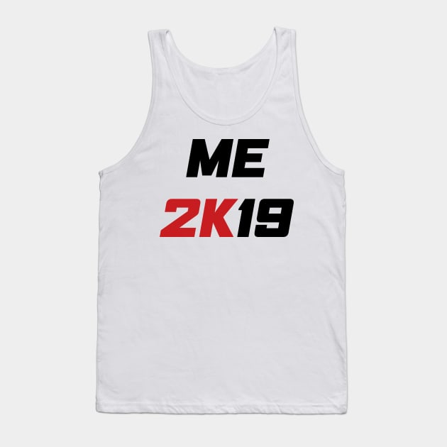 Me 2K19 - Me 2019 Tank Top by AMangoTees